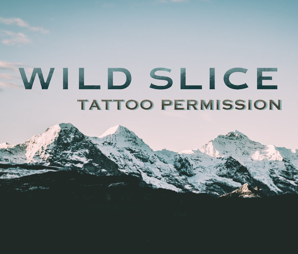 Wild Slice Tattoo Permission for most Wild Slices